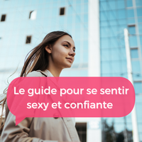 Se sentir confiante et sexy : guide